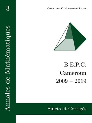 cover image of Annales de Mathématiques, B.E.P.C., Cameroun, 2009--2019